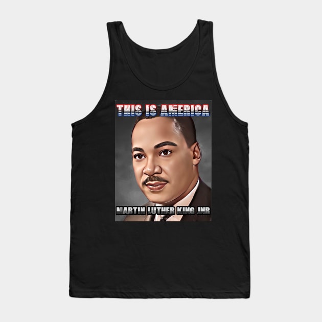 This Is America - Martin Luther King Jnr Tank Top by M.I.M.P.